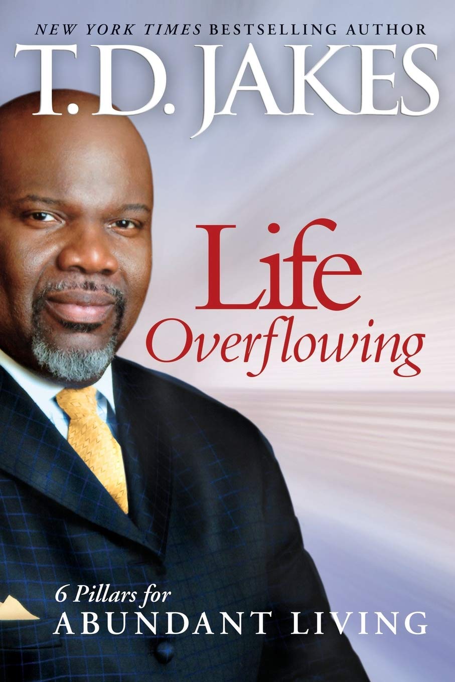 Life Overflowing, 6-in-1: 6 Pillars for Abundant Living [Paperback] T.D. Jakes