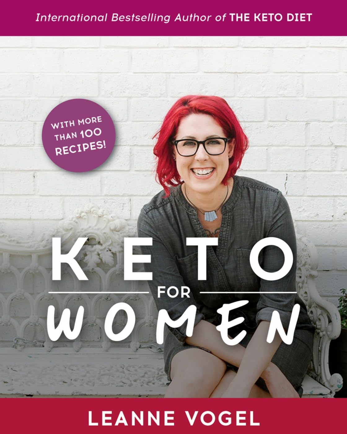 Keto For Women: A 3-Step Guide to Uncovering Boundless Energy and Your Happy Weight Vogel, Leanne