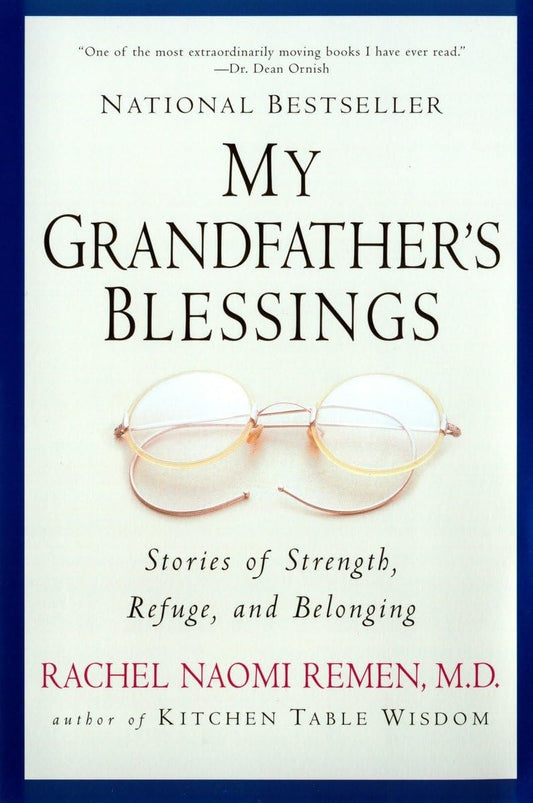 My Grandfather's Blessings: Stories of Strength, Refuge, and Belonging [Paperback] Remen, Rachel Naomi