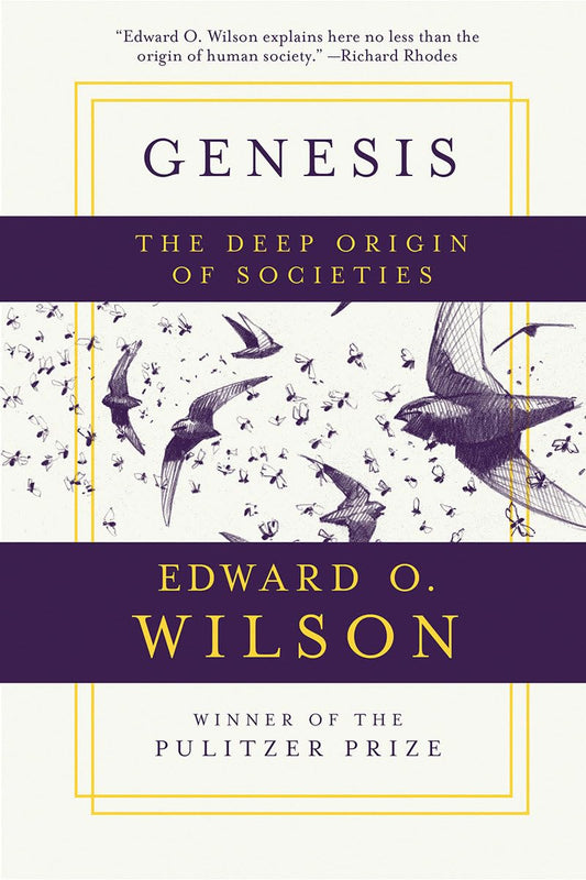 Genesis: The Deep Origin of Societies [Paperback] Wilson, Edward O.