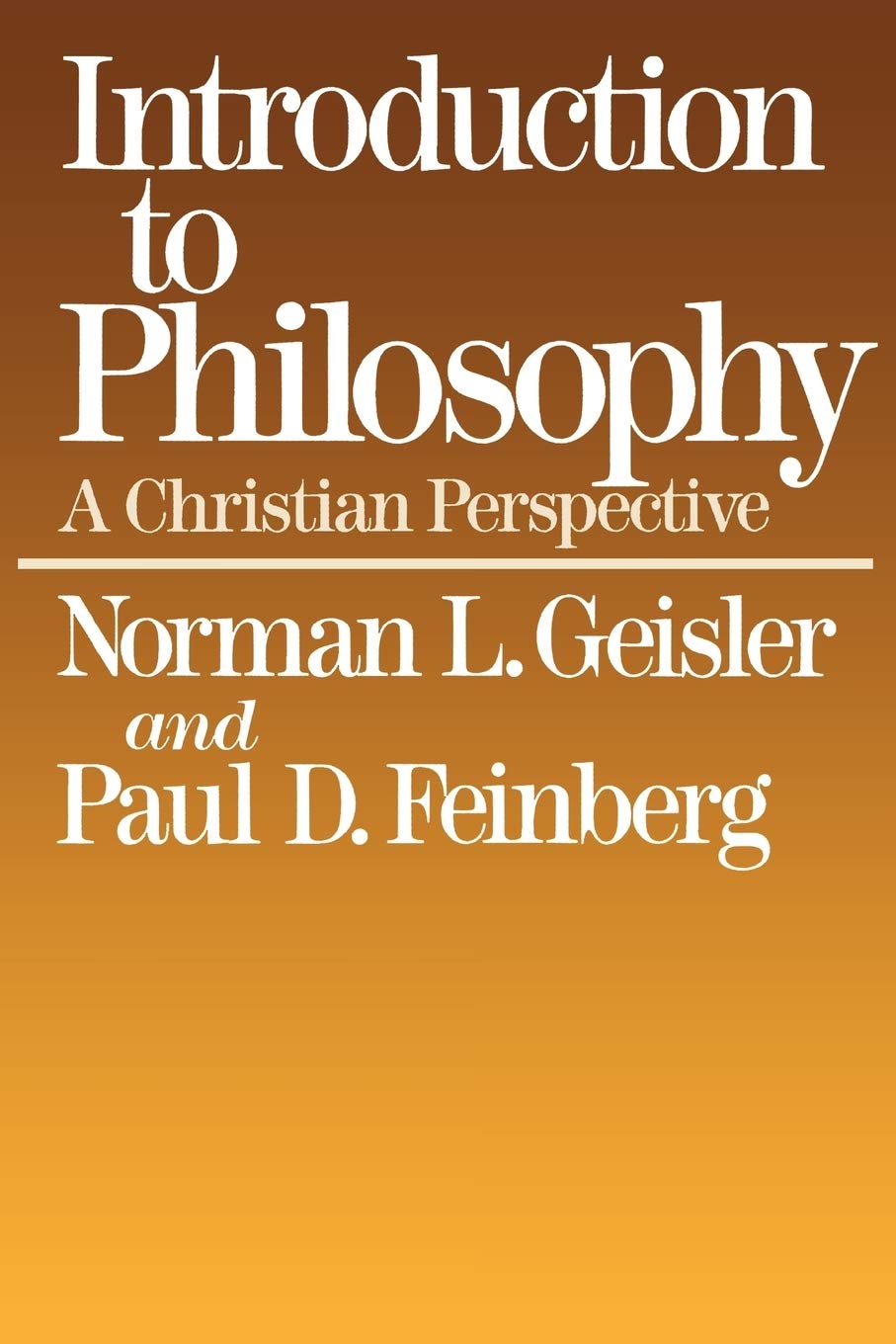 Introduction to Philosophy: A Christian Perspective [Paperback] Norman L. Geisler and Paul D. Feinberg