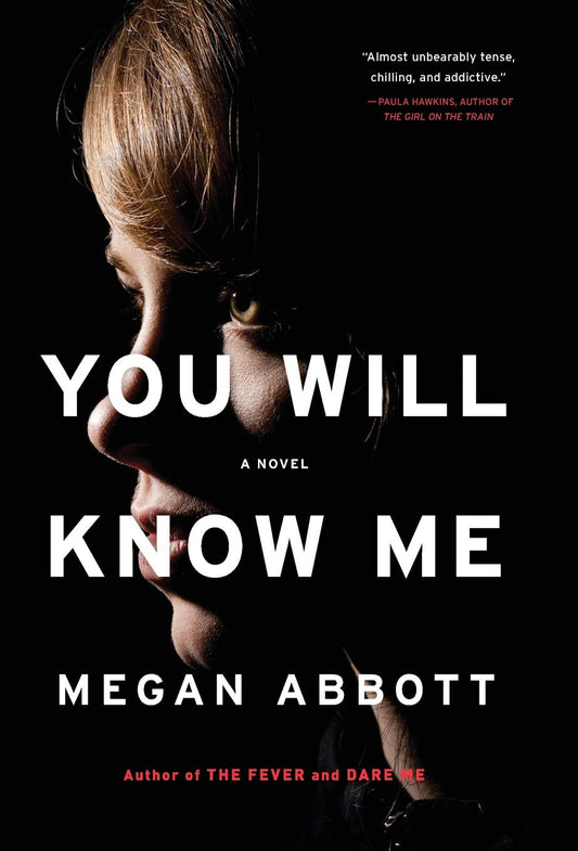 You Will Know Me: A Novel [Hardcover] Abbott, Megan