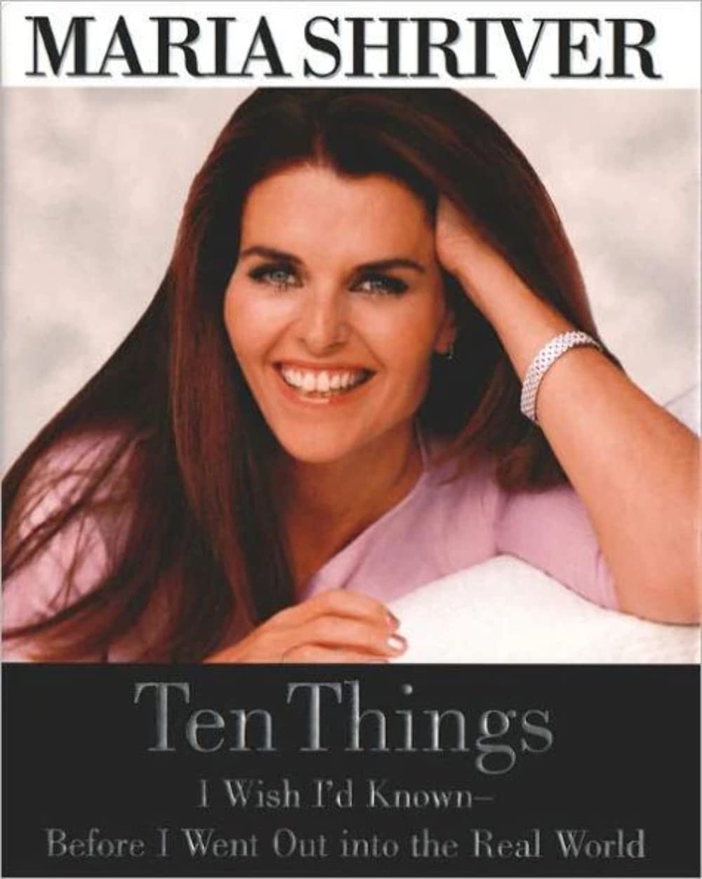 Ten Things I Wish I'd Known - Before I Went Out into the Real World [Hardcover] Shriver, Maria