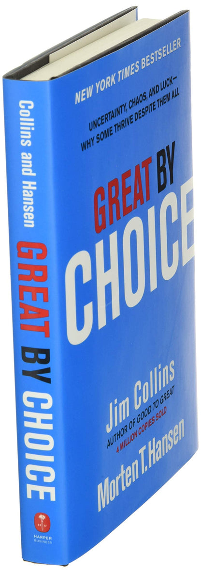 Great by Choice: Uncertainty, Chaos, and Luck--Why Some Thrive Despite Them All (Good to Great, 5) [Hardcover] Collins, Jim and Hansen, Morten T.