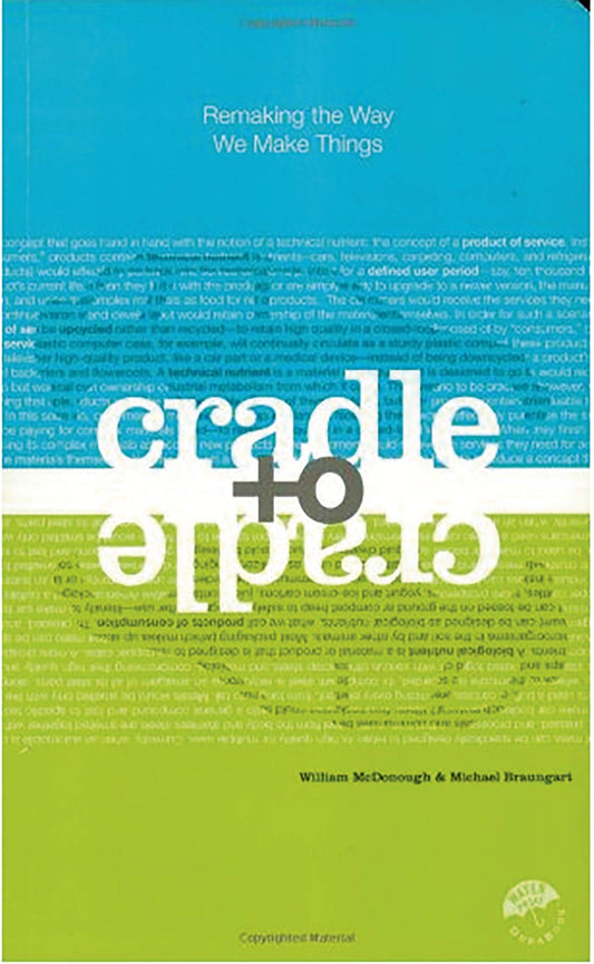 Cradle to Cradle: Remaking the Way We Make Things [Paperback] McDonough, William and Braungart, Michael