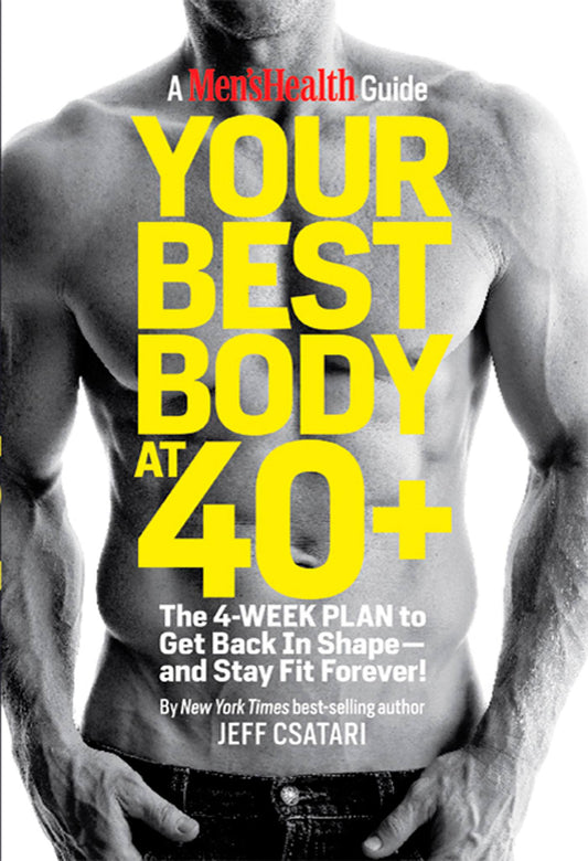 Your Best Body at 40+: The 4-Week Plan to Get Back in Shape--and Stay Fit Forever!