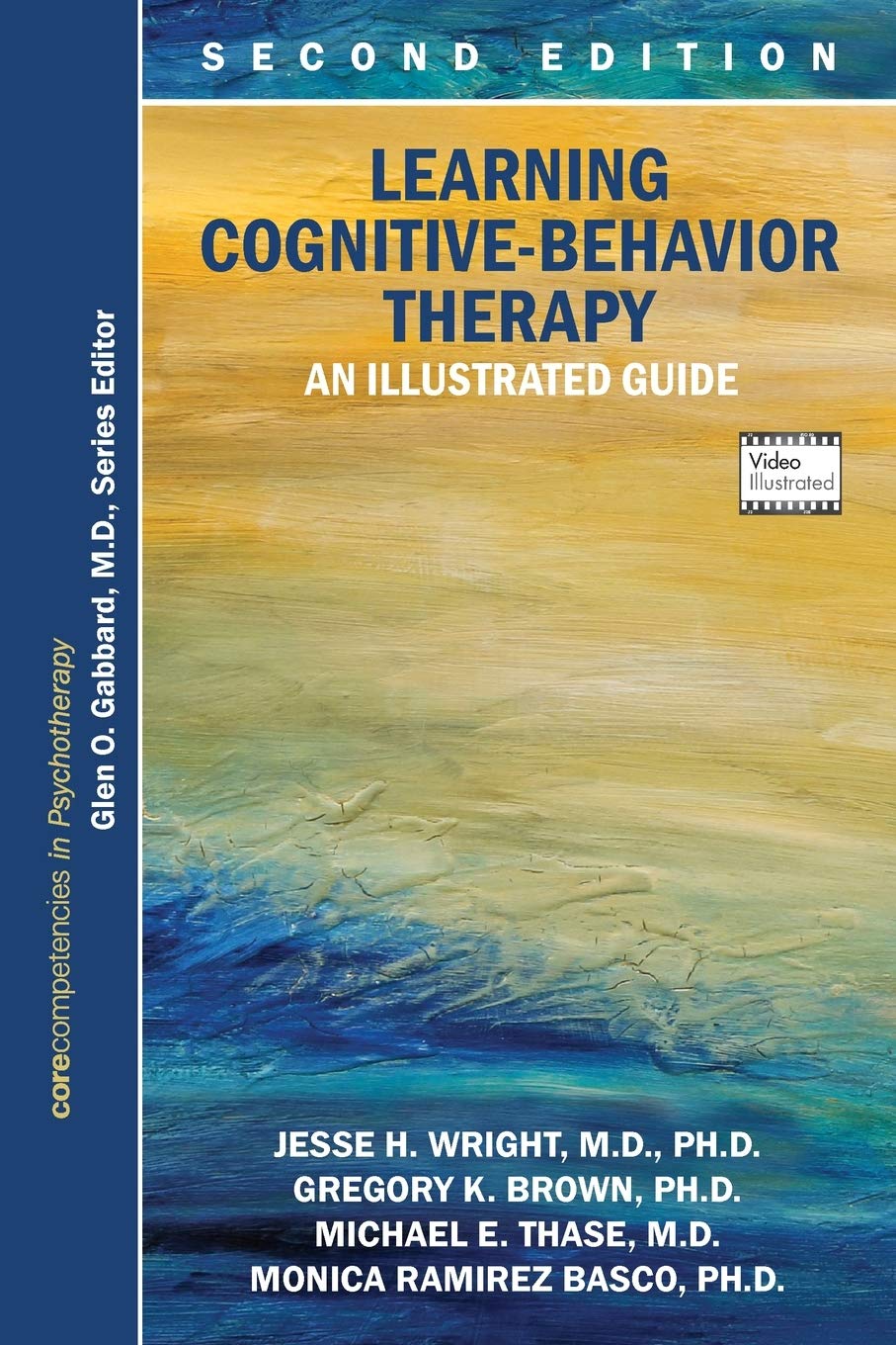 Learning Cognitive-behavior Therapy: An Illustrated Guide (Core Competencies in Psychotherapy) (Core Competencies in Psychotherapy)