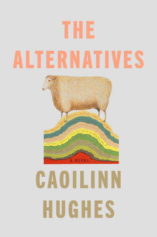 The Alternatives: A Novel [Hardcover] Hughes, Caoilinn
