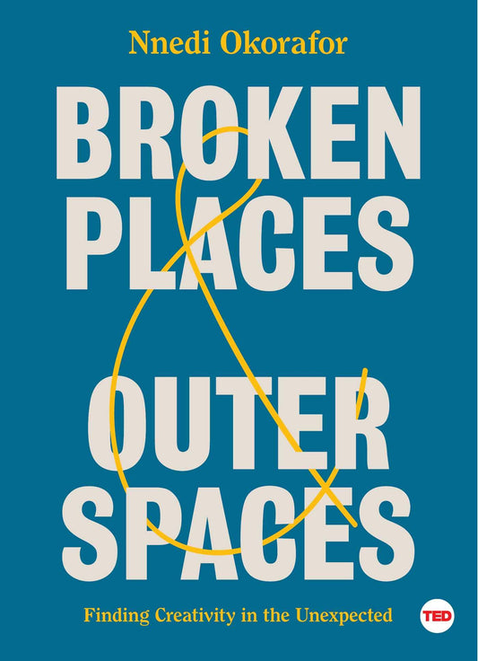 Broken Places & Outer Spaces: Finding Creativity in the Unexpected (TED Books)