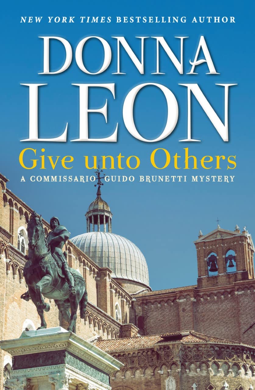 Give unto Others: A Commissario Guido Brunetti Mystery (The Commissario Guido Brunetti Mysteries, 31) [Hardcover] Leon, Donna