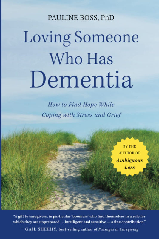 Loving Someone Who Has Dementia: How to Find Hope while Coping with Stress and Grief [Paperback] Boss, Pauline