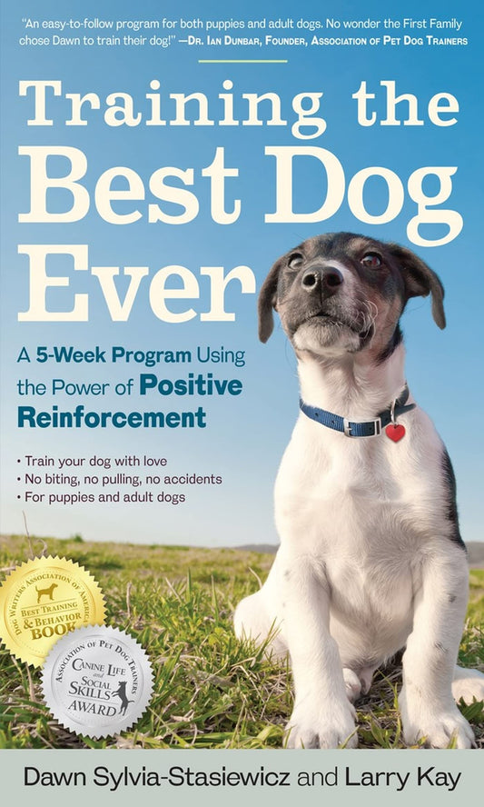 Training the Best Dog Ever: A 5-Week Program Using the Power of Positive Reinforcement [Paperback] Kay, Larry