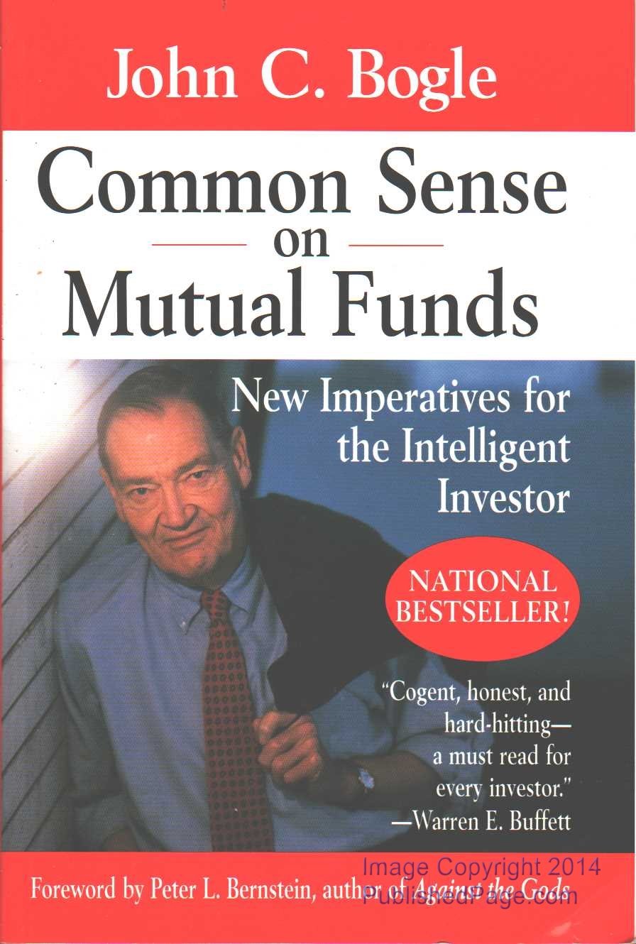 Common Sense on Mutual Funds: New Imperatives for the Intelligent Investor Bogle, John C.