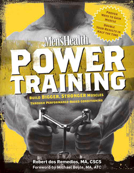 Men's Health Power Training: Build Bigger, Stronger Muscles with through Performance-based Conditioning [Paperback] Dos Remedios, Robert; Editors of Men's Health Magazi and Boyle, Michael