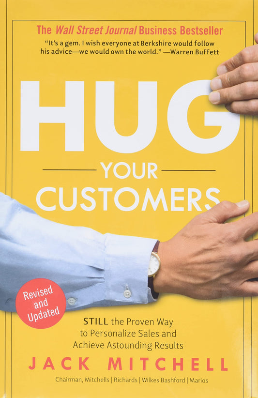 Hug Your Customers : STILL the Proven Way to Personalize Sales and Achieve...