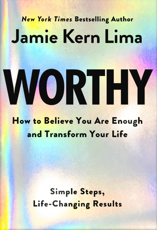 Worthy: How to Believe You Are Enough and Transform Your Life [Hardcover] Kern Lima, Jamie