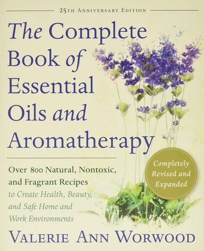 The Complete Book of Essential Oils and Aromatherapy, Revised and Expanded