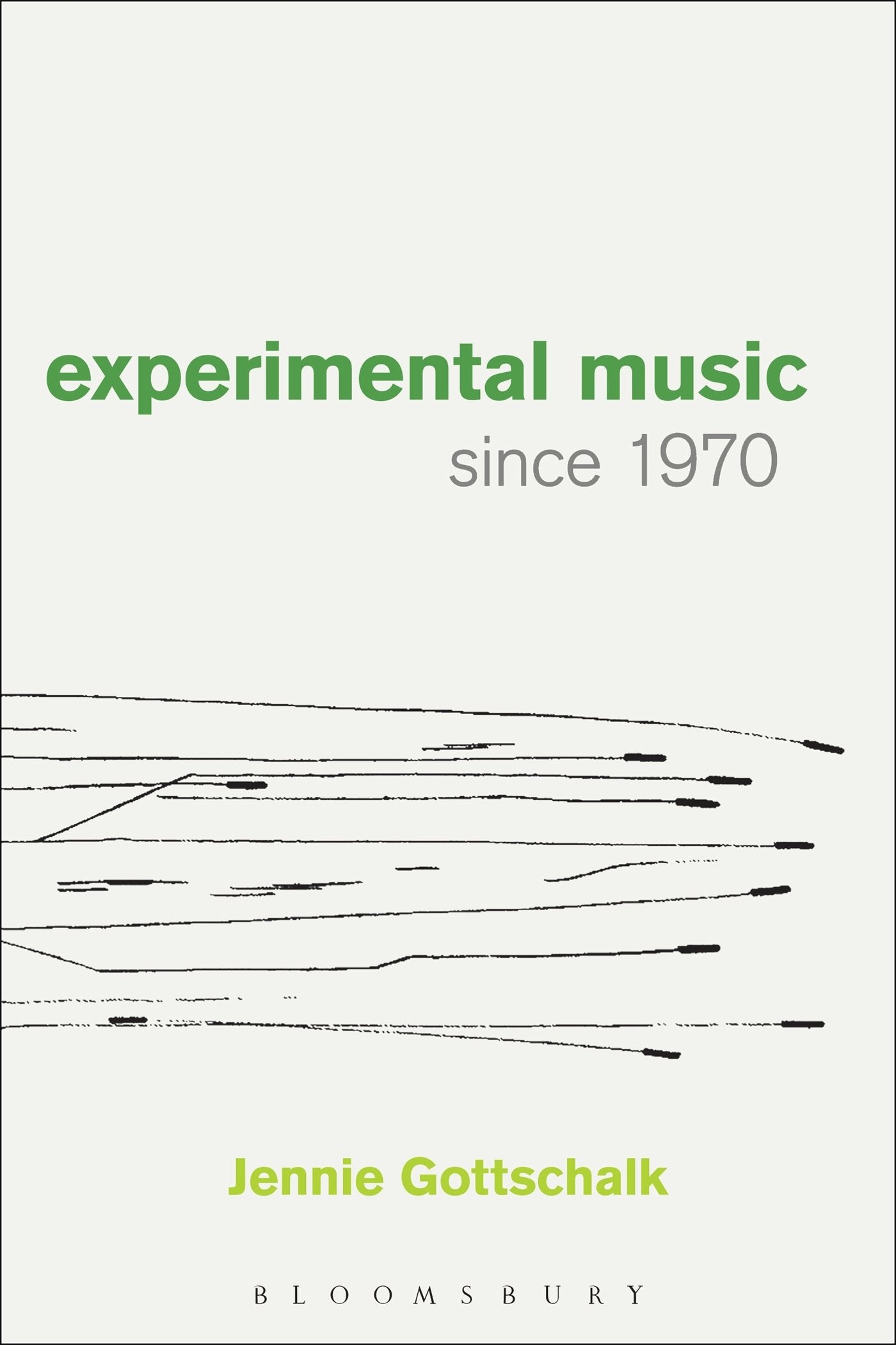 Experimental Music Since 1970 ; Jennie Gottschalk