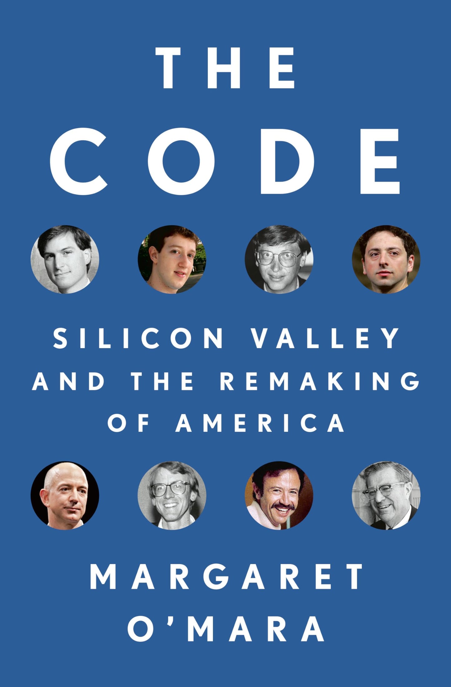 The Code: Silicon Valley and the Remaking of America O'Mara, Margaret