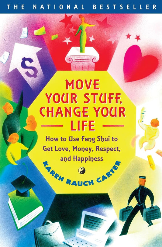 Move Your Stuff, Change Your Life: How to Use Feng Shui to Get Love, Money, Respect, and Happiness [Paperback] Karen Rauch Carter and Jeff Fessler
