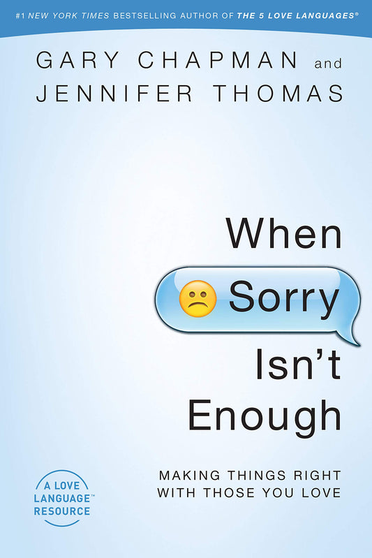 When Sorry Isn't Enough: Making Things Right with Those You Love Chapman, Gary and Thomas, Jennifer