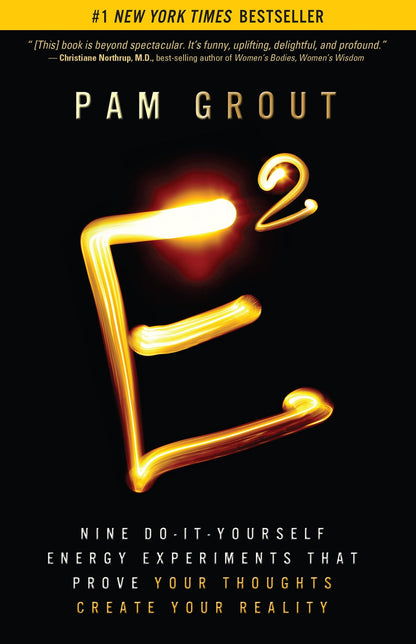 E-Squared: Nine Do-It-Yourself Energy Experiments That Prove Your Thoughts Create Your Reality [Paperback] Grout, Pam