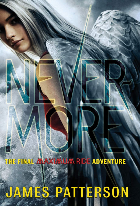 Nevermore: The Final Maximum Ride Adventure (Book 8) (Maximum Ride, 8) [Hardcover] Patterson, James