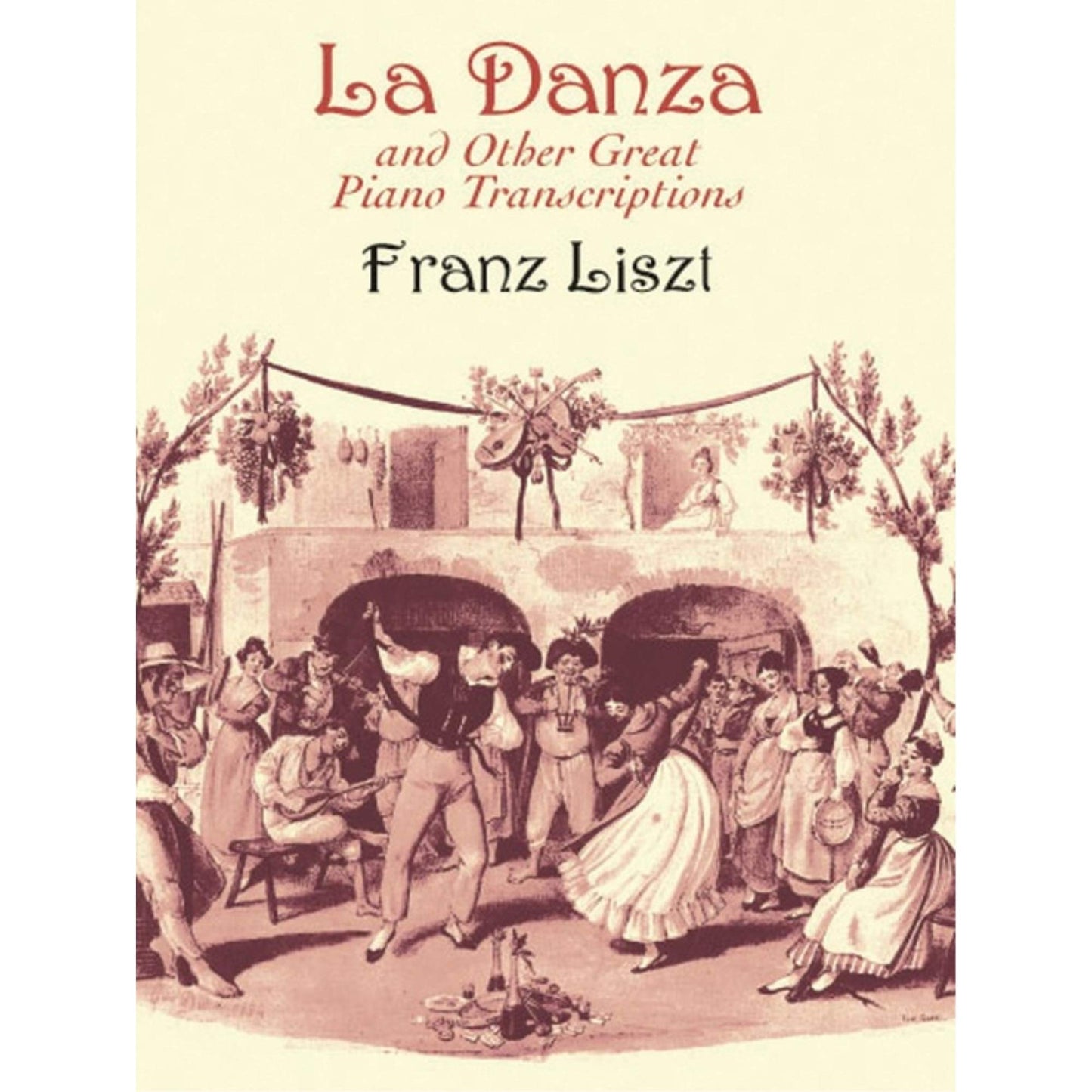 Franz Liszt : La Danza and Other Great Piano Transcriptions