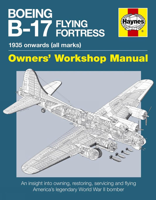 Boeing B-17 Flying Fortress Owners' Workshop Manual: 1935 Onwards (All Marks) (Haynes Owners' Workshop Manuals) Douglas, Graeme