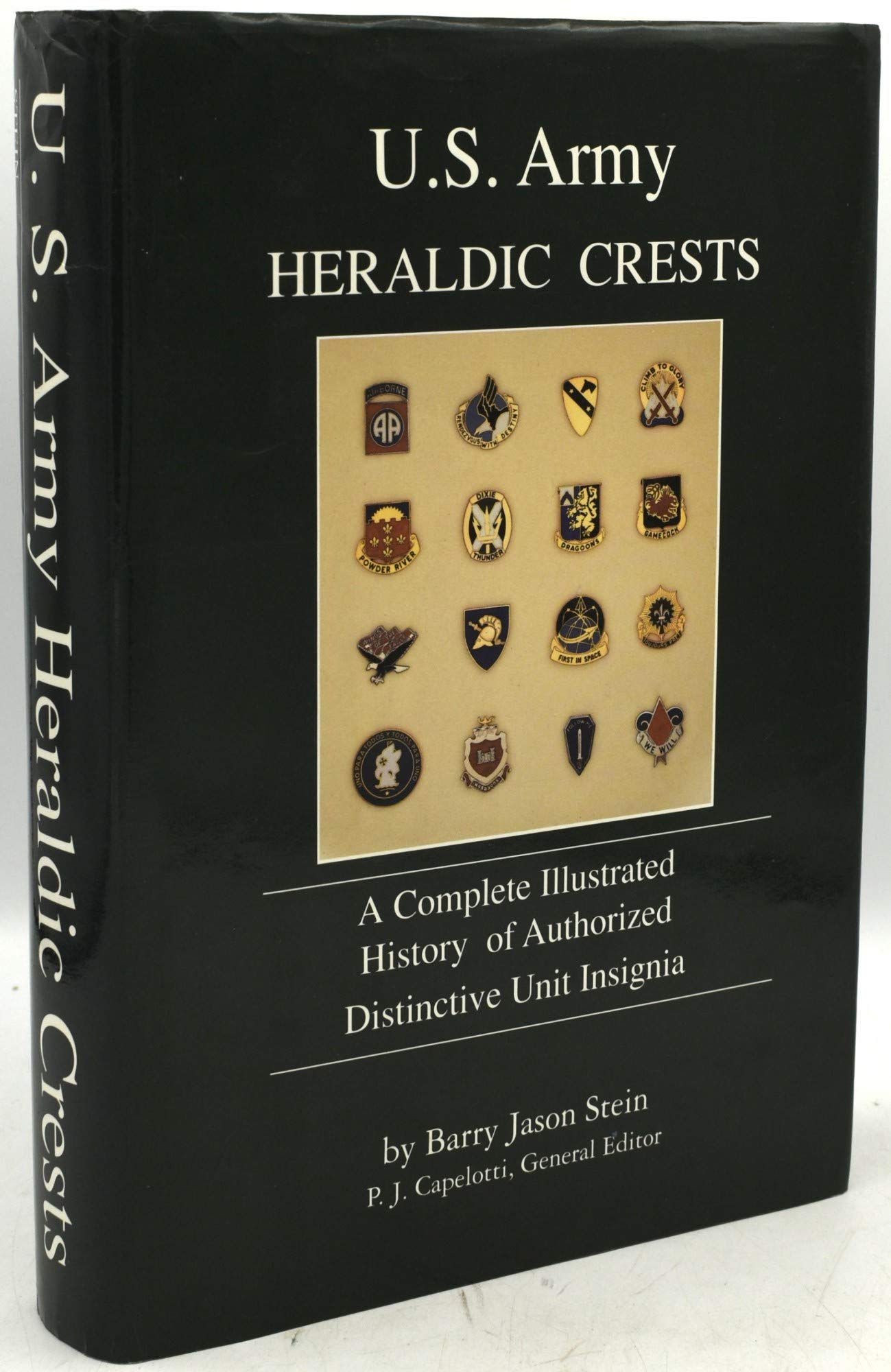 U.S. Army Heraldic Crests: A Complete Illustrated History of Authorized Distinctive Unit Insignia