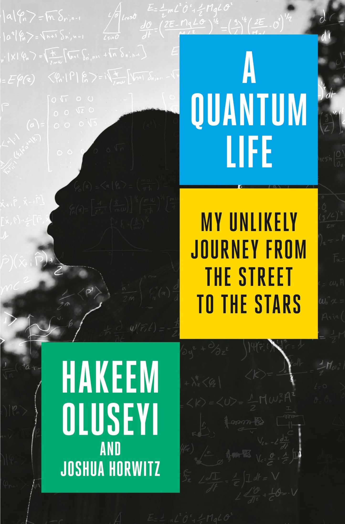A Quantum Life: My Unlikely Journey from the Street to the Stars [Hardcover] Oluseyi, Hakeem and Horwitz, Joshua