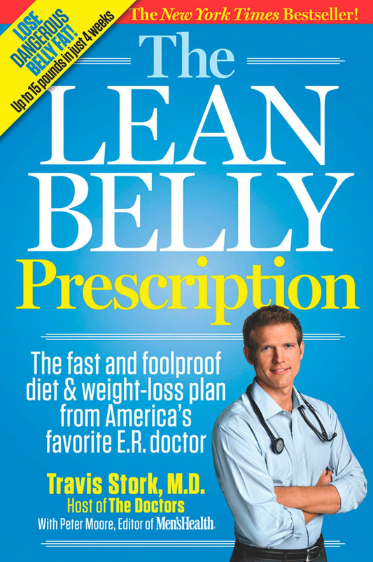 The Lean Belly Prescription: The Fast and Foolproof Diet and Weight-Loss Plan from America's Top Urgent-Care Doctor [Paperback] Stork, Travis; Moore, Peter and Editors of Men's Health Magazi