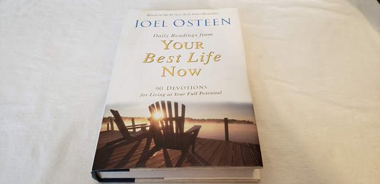 Daily Readings from Your Best Life Now: 90 Devotions for Living at Your Full Potential Osteen, Joel