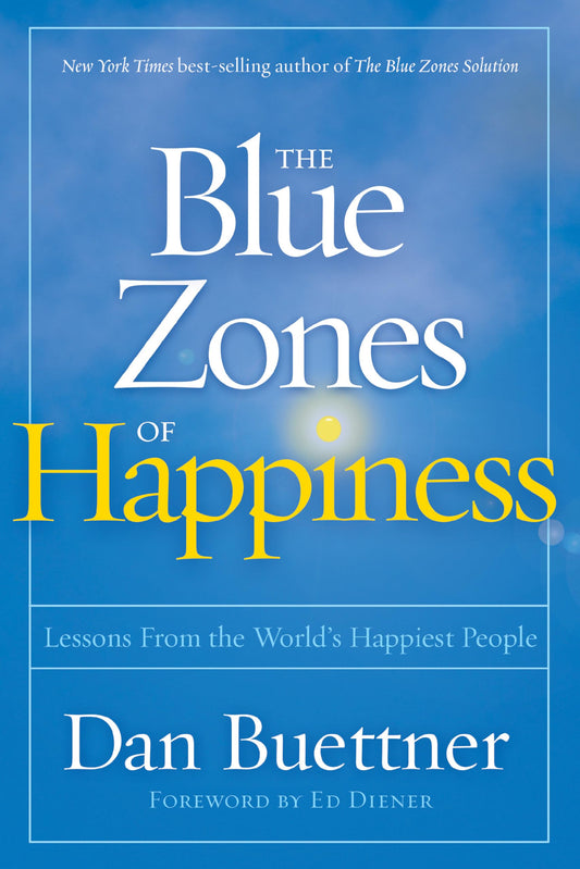 Blue Zones of Happiness, The: Lessons From the World's Happiest People (The Blue Zones) Buettner, Dan