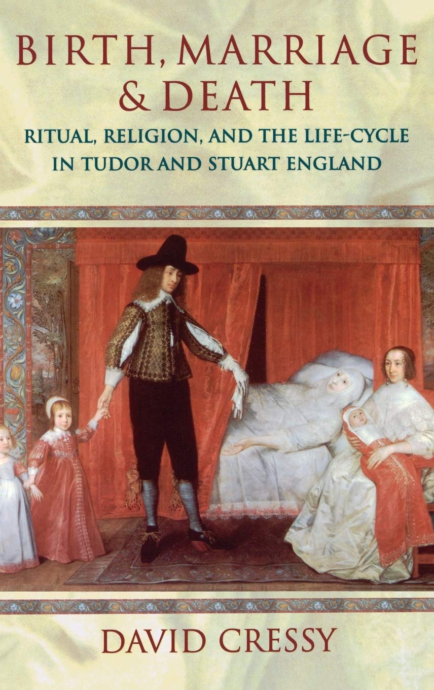 Birth, Marriage, and Death: Ritual, Religion, and the Life Cycle in Tudor and Stuart England