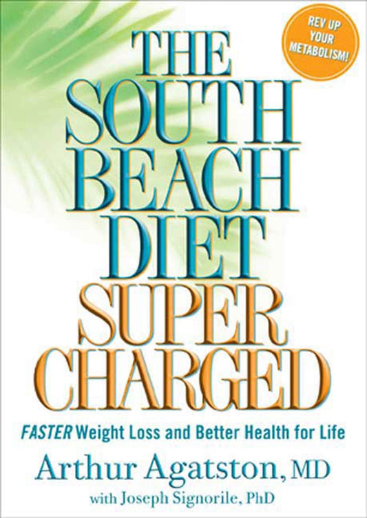 The South Beach Diet Supercharged: Faster Weight Loss and Better Health for Life Agatston, Arthur and Signorile, Joseph
