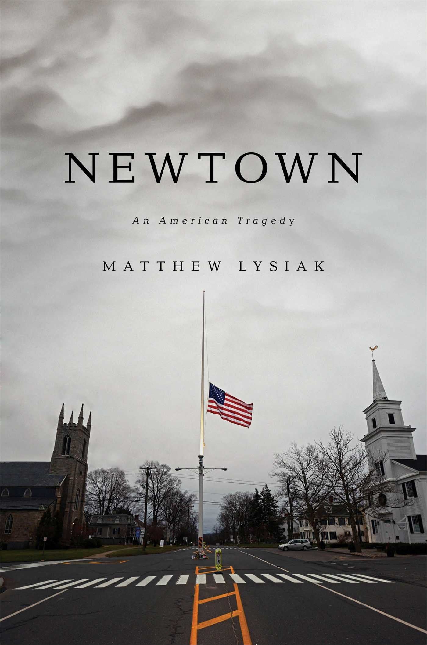 Newtown: An American Tragedy Lysiak, Matthew