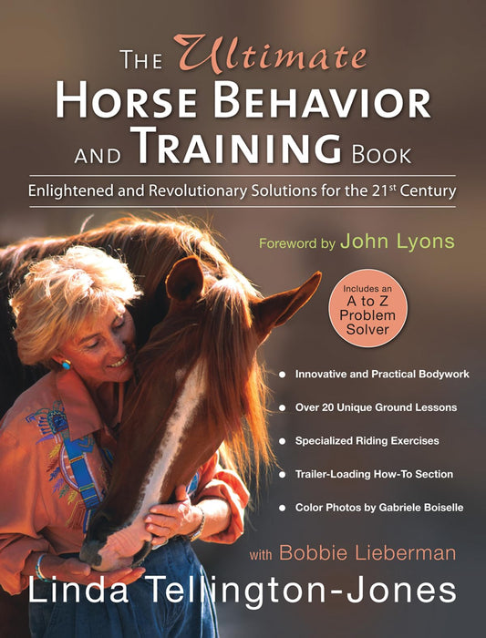 The Ultimate Horse Behavior and Training Book: Enlightened and Revolutionary Solutions for the 21st Century