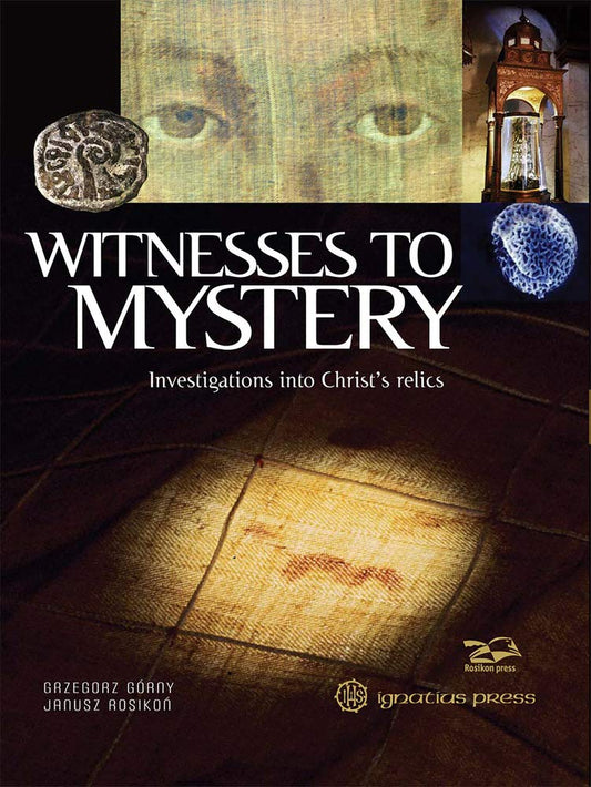 Witnesses to Mystery: Investigations into Christ's Relics [Hardcover] Gorny, Grzegorz and Rosikon, Janusz