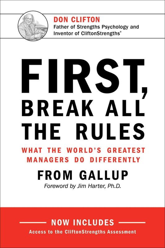 First, Break All the Rules: What the World's Greatest Managers Do Differently [Hardcover] Marcus Buckingham; Gallup Organization and Jim Harter