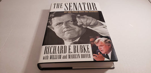 The Senator: My Ten Years With Ted Kennedy Burke, Richard E.; Hoffer, William and Hoffer, Marilyn