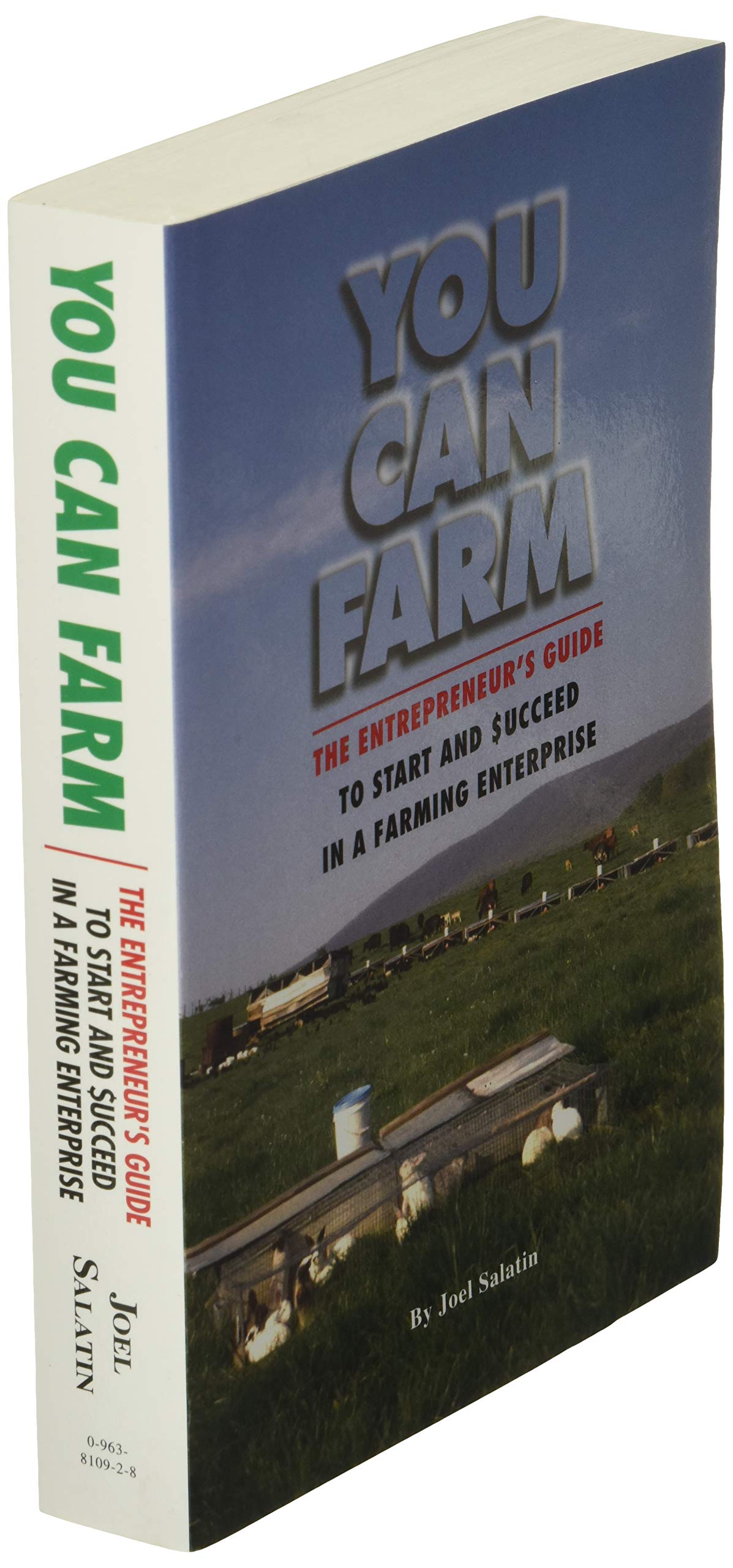 You Can Farm: The Entrepreneur's Guide to Start & Succeed in a Farming Enterprise [Paperback] Joel Salatin