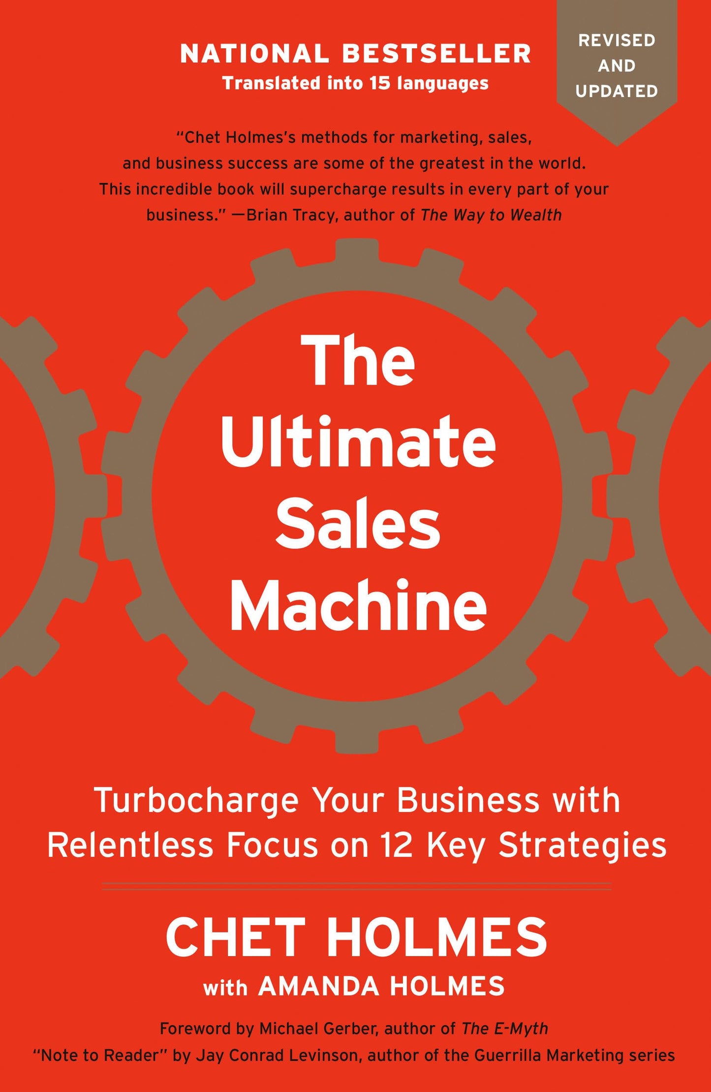 The Ultimate Sales Machine: Turbocharge Your Business with Relentless Focus on 12 Key Strategies [Paperback] Holmes, Chet; Levinson, Jay Conrad; Gerber, Michael and Holmes, Amanda