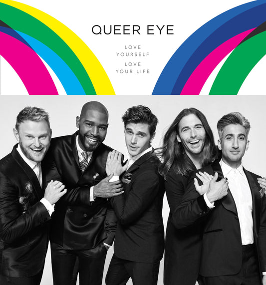 Queer Eye: Love Yourself. Love Your Life. [Hardcover] Porowski, Antoni; France, Tan; Van Ness, Jonathan; Berk, Bobby and Brown, Karamo