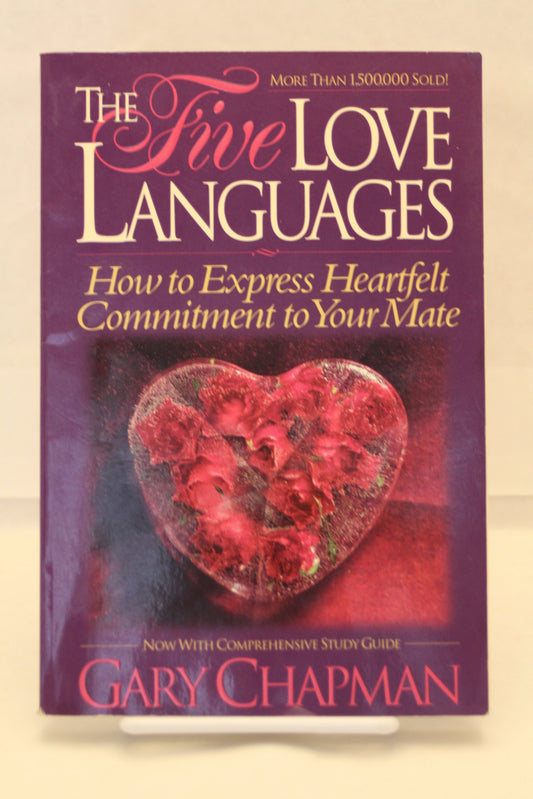 The Five Love Languages: How to Express Heartfelt Commitment to Your Mate Chapman, Gary