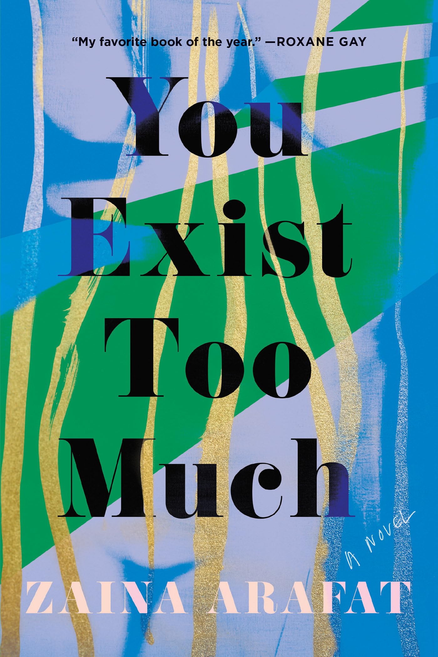 You Exist Too Much: A Novel [Paperback] Arafat, Zaina