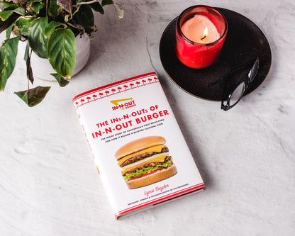 The Ins-N-Outs of In-N-Out Burger: The Inside Story of California's First Drive-Through and How it Became a Beloved Cultural Icon