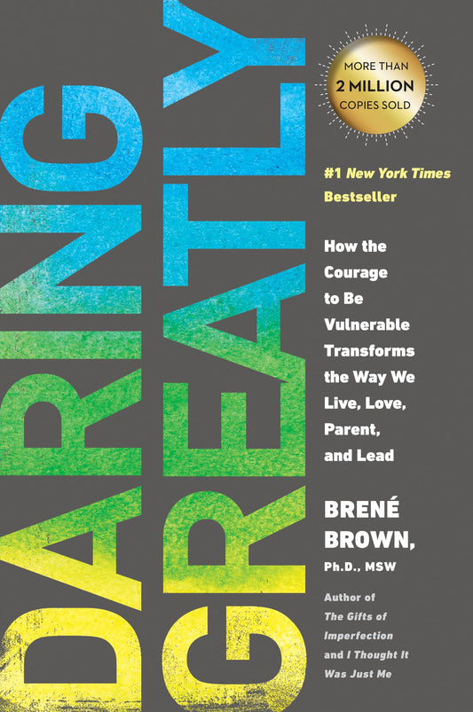 Daring Greatly: How the Courage to Be Vulnerable Transforms the Way We Live, Love, Parent, and Lead [Paperback] Brown, Bren�