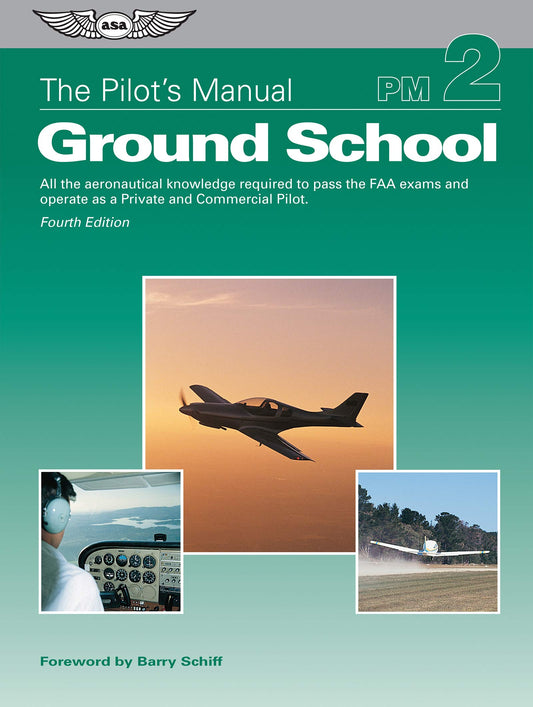 The Pilot's Manual: Ground School: All the aeronautical knowledge required to pass the FAA exams and operate as a Private and Commercial Pilot (The Pilot's Manual Series) The Pilot's Manual Editorial Board