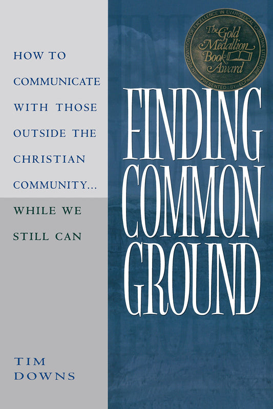 Finding Common Ground: How to Communicate with those Outside the Christian Community...While We Still Can. [Paperback] Downs, Tim